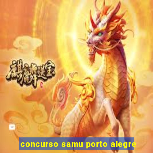 concurso samu porto alegre